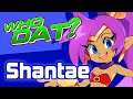 SHANTAE - Who Dat? [Character Review]