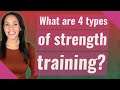 What are 4 types of strength training?