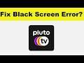 How to Fix Pluto Tv App Black Screen Error Problem in Android & Ios | 100% Solution
