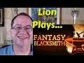 Lion Plays: Fantasy Blacksmith