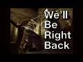 Nemesis We'll be right back (Resident Evil 3)