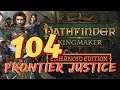 Pathfinder Kingmaker with Frontier Justice part 104