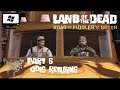Land of the Dead: Road to Fiddler's Green Part 6 - Odis Returns PC Playthrough [No Commentary]