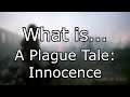 What Is A Plague Tale: Innocence, And Should You Play It?