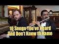 10 Songs You've Heard and Don't Know the Name