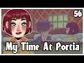 [56] Let's Play My Time At Portia | Mint Is A True Friend