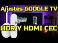 Chromecast Google TV Ajustes HDR Y HDMI CEC Funciones especiales control remoto Chromecast Google TV