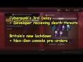 Cyberpunk delayed (death threats) + british console lockdown