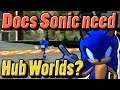 Does Sonic Need Hub Worlds? - SHOULD Sonic Have Hub Worlds?