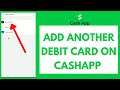 How to Add Another Debit Card on CashApp [STEP-BY-STEP] | Add Second Card on CashApp