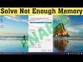 How To Solve Not Enough Memory To Complete This Operation