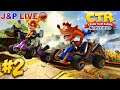 J&P Live: Crash Team Racing Nitro-Fueled #2 [NintendoSwitch]