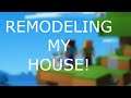 Remodeling my minecraft house!