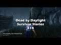 Survivor Stories Pt.314 - Dead by Daylight!
