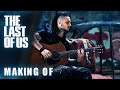 THE LAST OF US  - Making Of