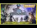 Warframe Livestream - Episode 11 (Prime Resurgence)