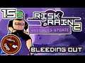 BLEEDING OUT - Let's Play Risk of Rain 2 - Part 15 - Roguelike Roulette