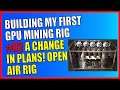 Building My First GPU Mining Rig #02 | Change In Plans To Open Air Rig