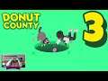Donut County – 3 – "Even though it's a waste of points!!"