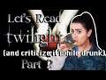 DRUNK TWILIGHT READTHROUGH | Part 2 | A Let's Read series