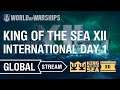 [EN] King of the Sea XII - International Day 1