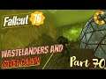 Fallout 76 Live Stream, Part 70 on PC: Farther into Wastelanders Questline, Lvl 201