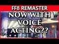 Final Fantasy 8 Remaster - VOICEOVER Confirmed! But What Does It Mean?!