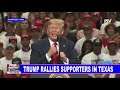 GLOBAL NEWS: Trump rallies supporters in Texas