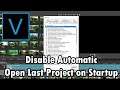 How To Disable Automatic Open Last Project on Startup in Vegas Pro