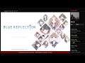 ICA_827's Live PS4 Broadcast: Blue Reflection (FINALE) [Blind Playthrough] (Late Nite) 11/24/19