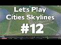 Let’s Play Cities Skylines #12