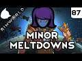Minor Meltdowns - Rimworld Android Anarchist Part 87