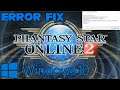 Phantasy Star Online 2 - How I fixed it on Windows 10