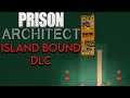 Prison architect island bound dlc  | Prison architect island bound escaping the island