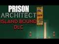 Prison architect island bound dlc | Prison architect island bound escaping the island