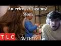 Reacting to Americas Cheapest Mom from TLC!! *SHE'S CRAZY*