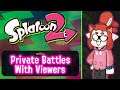 Splatoon 2 - Private Battles with Viewers - LIVE