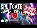 SPLITGATE Servers Are At Max Capacity, Fix On The Way...