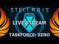 Stellaris: Taskforce Xeno (Xcom) Mod Live Stream 01