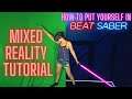VR Mixed Reality Tutorial - How To Put Yourself in Beat Saber Using LIV!