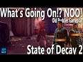 What's Going On!? NOO! (State of Decay 2 Old Buddies Gameplay)