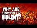 Why Are Video Games So Violent?