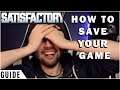 A Satisfactory Tip: How to Save your Game