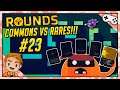 COMMONS VS RARES!!! | Let's Play ROUNDS | Part 23