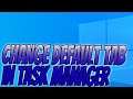 Set Default Tab In Task Manager In Windows 10
