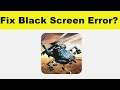 How to Fix Gunship Strike 3D App Black Screen Error Problem in Android & Ios | 100% Solution