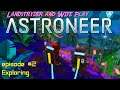 Landstryder and Wife Play Astroneer - episode 4 - Connection Fixed