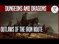 Outlaws of the Iron Route | D&D 5E | Episode 1
