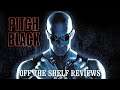 Pitch Black Review - Off The Shelf Reviews