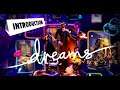 Playstation 4 dreams introduction 1ST LOOK into the game WHAT IS IT ABOUT ????